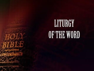 LITURGY
OF THE WORD
 