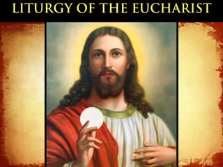 LITURGY OF THE EUCHARIST
 