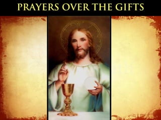 PRAYERS OVER THE GIFTS
 