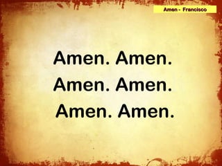 Santo – Arboleda & Francisco
            Amen - Francisco




Amen. Amen.
Amen. Amen.
Amen. Amen.
 