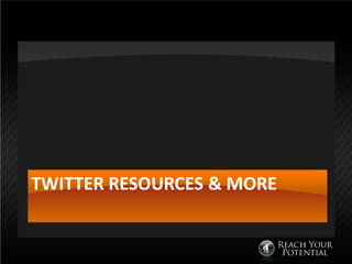 TWITTER RESOURCES & MORE
 