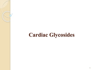 Cardiac Glycosides
9
 