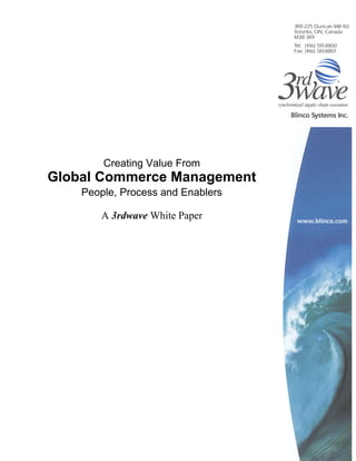 Creating Value From
Global Commerce Management
    People, Process and Enablers

       A 3rdwave White Paper
 