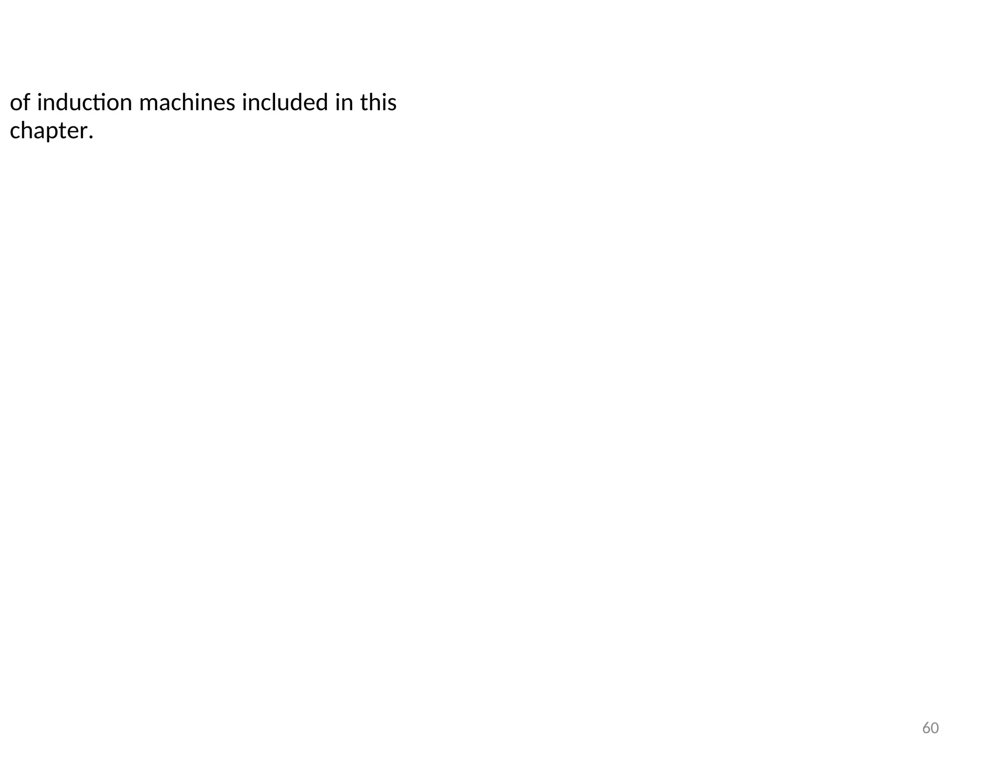 of induction machines included in this
chapter.
60
 