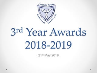 3rd Year Awards
2018-2019
21st May 2019
 