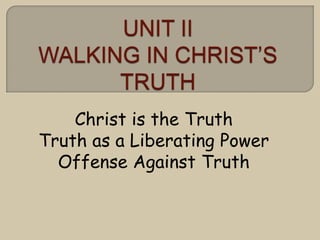 Christ is the Truth
Truth as a Liberating Power
  Offense Against Truth
 