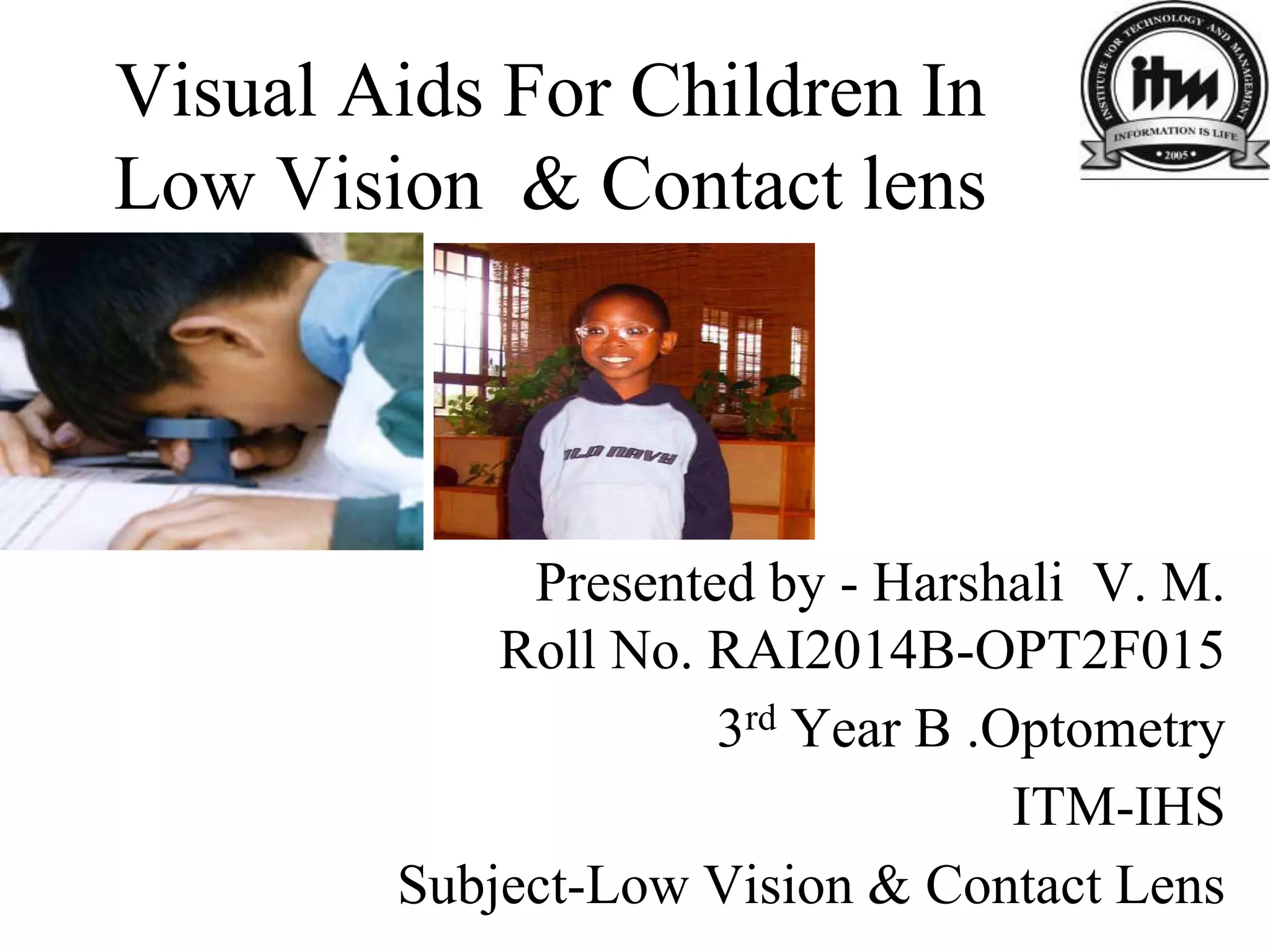 VISUAL AIDS FOR CHILDREN IN LOW VISION AND CONTACT LENS PPT