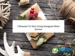 3 Reasons To Start Using Instagram More
Serious
 
