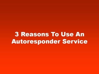 3 reasons to use an autoresponder service 2013
