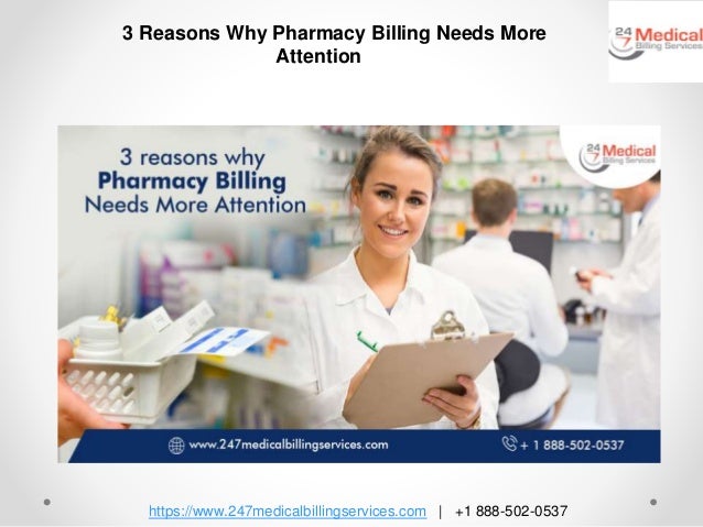 https://www.247medicalbillingservices.com | +1 888-502-0537
3 Reasons Why Pharmacy Billing Needs More
Attention
 