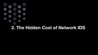 2. The Hidden Cost of Network IDS
 