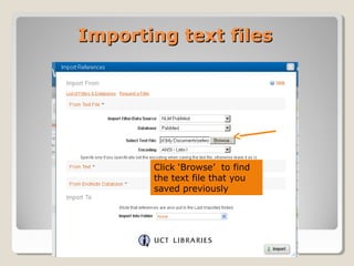 Importing text filesImporting text files
Click ‘Browse’ to find
the text file that you
saved previously
 
