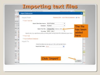 Importing text filesImporting text files
Click ‘Import’
The file
has been
added
here
 