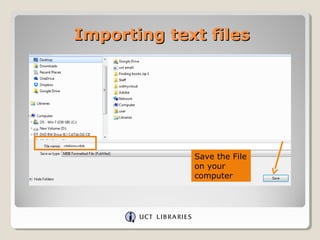 Importing text filesImporting text files
Save the File
on your
computer
 