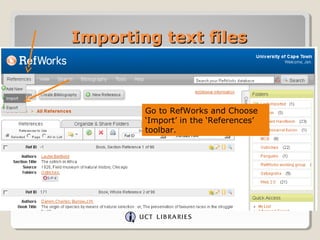 Importing text filesImporting text files
Go to RefWorks and Choose
‘Import’ in the ‘References’
toolbar.
 