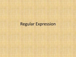 Regular Expression
 