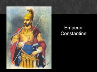 Emperor
Constantine
 