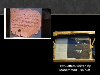 Two letters written by
Muhammad…so old!
 