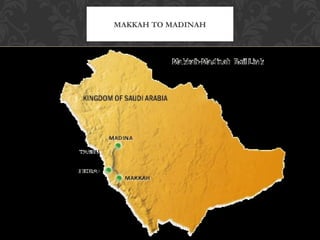 MAKKAH TO MADINAH
 