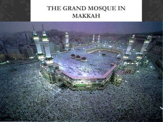 THE GRAND MOSQUE IN
MAKKAH
 