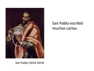 San Pablo (1610-1614) San Pablo escribió muchas cartas. 