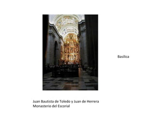 Juan Bautista de Toledo y Juan de Herrera Monasterio del Escorial Basílica 