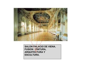 SALON PALACIO DE VIENA. FUSION : PINTURA, ARQUITECTURA Y ESCULTURA. 