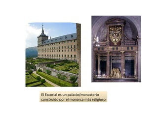 El Escorial es un palacio/monasterio  construido por el monarca más religioso 