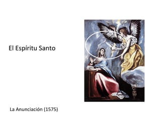 El Espíritu Santo La Anunciación (1575) 