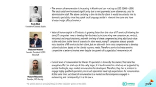 Pavlo Obod
Founder of Sloboda Studio
The amount of remuneration is increasing in Kharkiv and can reach up to USD 3,000 -4,000.
The total costs have increased significantly due to rent payments,leave allowances,costs for
administrative staff.The above can bring to the risk that for client it would be easier to hire its
domestic specialists,since they speak local language,reside in relevant time zone and have
a better insight of local market.»
Value of human capital in IT industry is growing faster than the value of IT services.Following the
trend,IT companies have to develop their business by incorporating new competencies: vertical,
horizontal and cross-functional; and with the help of these competencies,bring additional value
to the end client in the form of a service.In other words,many IT companies already provide
not a baseline of IT services to their client,but are able with their extra competencies to develop
tailored solutions based on the client’s business needs.Therefore,service business remains
competitive at external market even despite the growth of its specialists’remuneration.»ёOleksandr Medovoi
Founder, President & CEO
AltexSoft
The opinions above are personal and may not reflect companies’ opinion on this matter.
«
«
Current level of remuneration for Kharkiv IT specialists is driven by the market.This trend has
a negative effect on start-ups.At the early stages,it is burdensome for a start-up not supported by
outside funding to pay a market remuneration for developers.Therefore,they face a problem to
engage highly qualified specialists,since such specialists have high expectations for remuneration.
At the same time,such level of remuneration is a market one for companies engaged in
outsourcing,and consequently,it is a fair one.»Maksym Makarenko
Founder, CEO Docsify
«
 