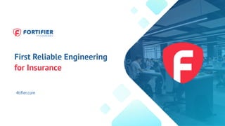 First Reliable Engineering
for Insurance
4tifier.com
 