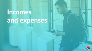 Incomes
and expenses
 