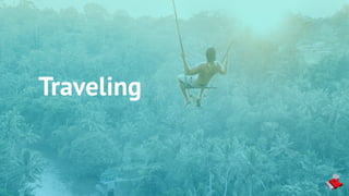Traveling
 