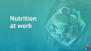 Nutrition
at work
 