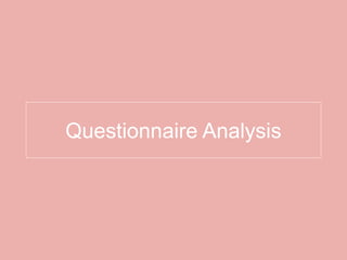 Questionnaire Analysis
 