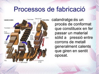 Processos de fabricació b)Moldeig per injecció : es un procés semi-continu que rau en injectar un polímer en estat fos en un motlle tancat a pressió, i través d'un petit forat. 