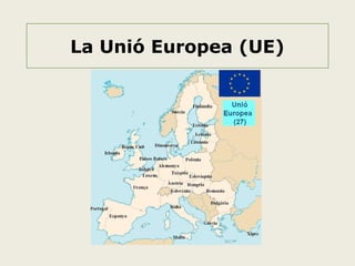 La Unió Europea (UE)

 