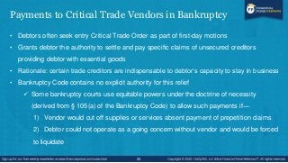 Claims of Trade Creditors
24
Critical
Vendor
Designation
Reclamation
Rights
507(b)
Claims
45 days before
bankruptcy
Seller...