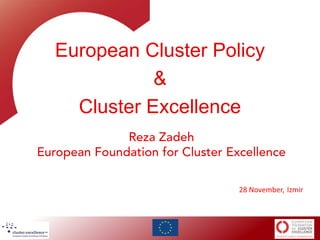 European Cluster Policy
&
Cluster Excellence

28 November, Izmir

 
