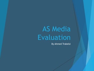 AS Media
Evaluation
By Ahmed Trabelsi
 