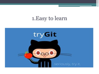 1.Easy to learn
 