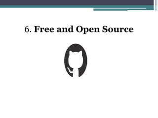 6. Free and Open Source
 