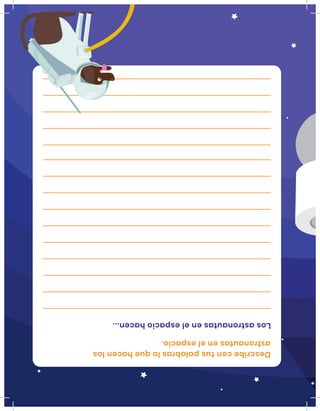 Describecontuspalabrasloquehacenlos
astronautasenelespacio.
Losastronautasenelespaciohacen...
 