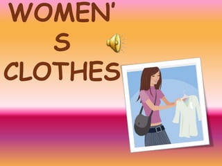 WOMEN’
S
CLOTHES

 