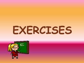 EXERCISES

 