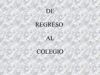 DE REGRESO AL COLEGIO