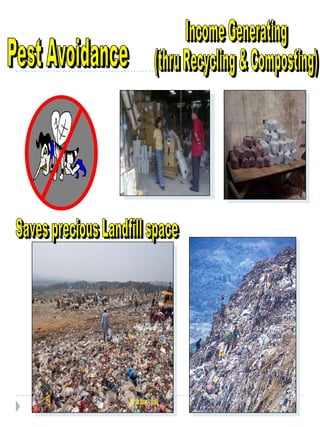 Income Generating  (thru Recycling & Composting) Saves precious Landfill space 