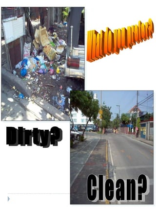 What do you prefer? Dirty? Clean? 