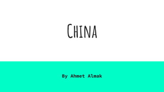China
By Ahmet Almak
 
