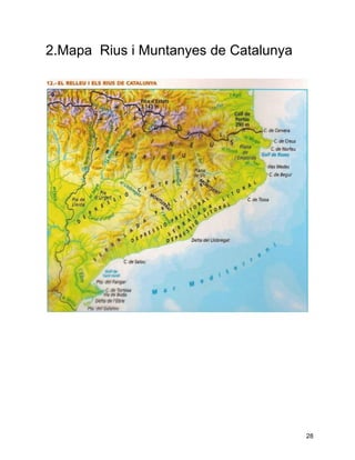 2.Mapa Rius i Muntanyes de Catalunya




                                       28
 